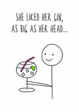Funny Stick Figure Birthday Card For Her - She Liked Her Gin, As Big As Her Head - Gin and Tonic created by Hurrah For Gin