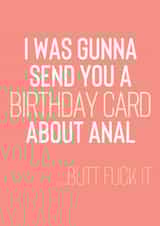 Butt Fuck It Birthday Card - Rude Birthday Card - Anal - Bum created by Designs By Andy