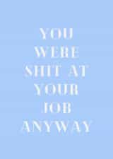Shit at your job card created by Proper job studio