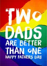 Two dads are better than one - Father’s Day Card created by CreatedbyMe Sean