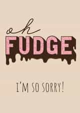 Oh Fudge, the I'm sorry I forgot card created by Burnt Maple