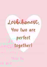 Funny Lesbian Wordplay Greetings Card - You two are perfect together created by Perry-Cuff Designs