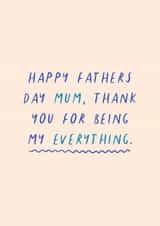 Happy Fathers Day Mum 'Thank you for being my everything' Card created by Flourish Paperworks
