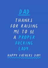'Thanks for raising me to be a proper fucking lady' Funny Rude Fathers Day created by Flourish Paperworks