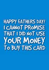 Funny but true fathers day card - dads money created by @EmilySwallow