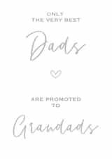 Cute Typography Fathers Day Card - Dad - Grandad - Only The Very Best Dads Are Promoted To Grandads created by QuaintlyKate