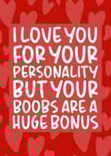 Cheeky Typography Valentine's Day Card / Anniversary Card - Boobs - Personality - I Love You For Your Personality But Your Boobs Are A Huge Bonus created by Brogan Thomas
