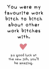 Favourite Work Bitch | work bestie | coworker leaving card 1001 created by Hint of Sarcasm