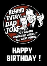 Behind Every Dad Joke... created by NerdShizzle