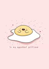 To my eggcellent girlfriend - food pun, excellent girlfriend card created by Rosalie Perl