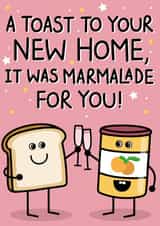 Cute Food Pun New Home Card - Jam On Toast - A Toast To Your New Home It Was Marmalade For You created by Jampuppy Design Studio