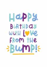 Happy Birthday with love from the bump! created by Joanne Hawker