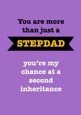 Cheeky Typography Fathers Day Card - Step Dad - You Are More Than Just A Step Dad You're My Chance At A Second Inheritance created by Sassy Sarah