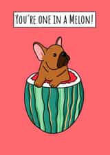Cute French Bull Dog Anniversary Card / Valentines Day Card - Melon Pun - You're One In A Melon! created by Natalie Tuck