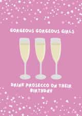 Gorgeous gorgeous girls drink prosecco - birthday card created by Little Thistle 
