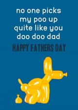 Funny Fathers Day Card - Dad - Dog - No One Picks My Poo Up Quite Like You Doo Doo Dad created by Miss Tash
