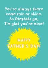 Heartfelt Fathers Day Card - Step Dad - Sunshine - You're Always There Come Rain Or Shine As Stepdads Go I'm Glad You're Mine! created by size3art