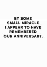 Funny Typography Anniversary Card - By Some Small Miracle I Appear To Have Remembered Our Anniversary created by Holy Flaps