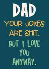 Funny Father's Day/ Birthday Card - Your Jokes Are Shit - Typography created by Nidd And Rigg!