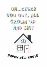 Rude New Home Card - Grown Up - Oh...Check You Out, All Grown Up And Shit created by Fiona Wade