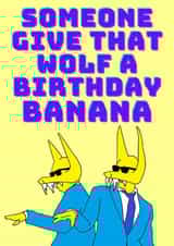 Give that wolf a banana - for his birthday created by Bearly Adequate Cards