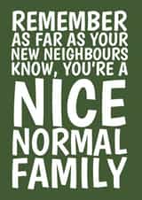 Funny Typography New Home Card - Neighbours - You're A Nice Normal Family created by @Cupsie's Creations