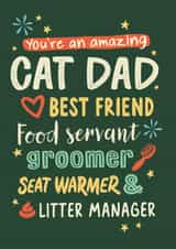 Cute Typography Fathers Day Card / Birthday Card - Cat Dad - You're An Amazing Cat Dad Best Friend Food Servant Groomer Seat Warmer & Little Manager created by Jon Hall Design