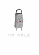 I think you’re grate pun card created by Shannon Castleton