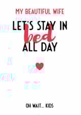 Funny Marriage Typography Anniversary Card - Wife - My Beautiful Wife Let's Stay In Bed All Day created by Bev O'Connor || @oconnordesign