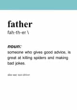 Funny Father Definition Fathers Day Card - Dad - Noun - Someone Who Gives Good Advice, Is Great At Killing Spiders And Making Bad Jokes created by Beth Ross