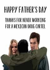Funny Ozark Fathers Day Card - Dad - Thanks For Never Working For A Mexican Drug Cartel created by Pack a Punch Designs