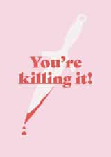 You're killing it! Positivity encouragement card created by Elliot Wilkinson