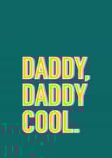 Daddy, Daddy Cool Dad Card 1000 created by Slinky Prints