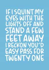 'You'd Easy Pass for 21' Funny and Cheeky Birthday Card created by Brogan Thomas