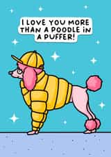 Anniversary - I love you more than a poodle in a puffer - funny lovers card created by Wafflemamaart