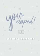 You Eloped! Elopement Congratulations Card created by Scribble + Print Co