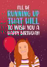 Funny Running Up That Hill Birthday Card created by The Cake Thief