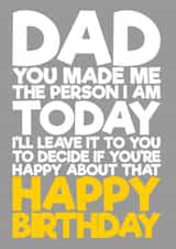Dad you made me the person I am Birthday card created by Blind Faith