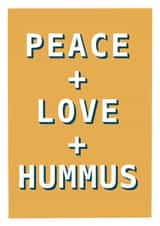 Fun Birthday/Love & Friendship Card - Peace & Love & Hummus created by Pogle & Twink