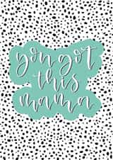 You got this mama created by Cate Creates