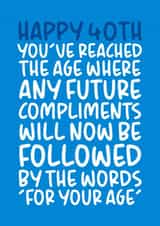 'Followed By The Words For Your Age' Cheeky and Funny 40th Birthday Card created by Brogan Thomas
