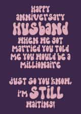 Happy Anniversary Husband - millionaire or not I still love you! 1000 created by Sherbet Lemons
