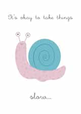 It's okay to take things slow... created by Jenny Latham
