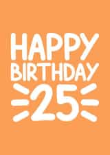 25th Birthday Card For Him - For Friend - For Son - For Boyfriend created by Naughty Nice