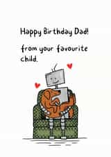 Happy Birthday Dad From Your Favourite Child created by Debmon Design
