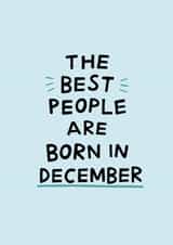 Cute December Birthday Card- The Best People Were Born In December created by Amelia Ellwood