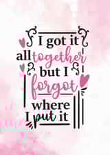 I Got It All Together - Card For Mom - Birthday Card For Mom created by Newly Beloved