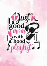 Good Mom With Hood Playlist - Funny Card For Mom - Birthday Card created by Newly Beloved