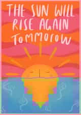 The sun will rise again tommorow motivational card  created by Phoebe Harris