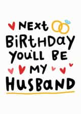 Next Birthday You'll Be My Husband 1001 created by Arrow Gift Co